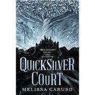 The Quicksilver Court by Caruso, Melissa, 9780316454353