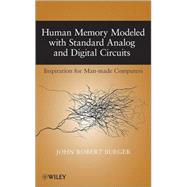 Human Memory Modeled with Standard Analog and Digital Circuits Inspiration for Man-made Computers by Burger, John Robert, 9780470424353