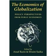 The Economics of Globalization: Policy Perspectives from Public Economics by Edited by Assaf Razin , Efraim Sadka, 9780521074353