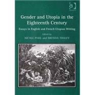 Gender and Utopia in the Eighteenth Century: Essays in English and French Utopian Writing by Pohl,Nicole, 9780754654353