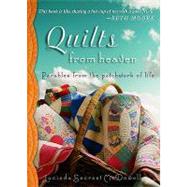 Quilts from Heaven : Parables from the Patchwork of Life by McDowell, Lucinda Secrest, 9780805444353