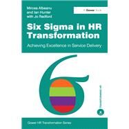 Six Sigma in HR Transformation: Achieving Excellence in Service Delivery by Albeanu,Mircea, 9781138464353