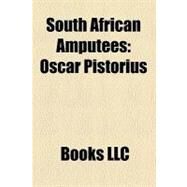 South African Amputees : Oscar Pistorius, Natalie du Toit by Not Available, 9781156284353