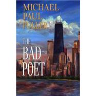 The Bad Poet by Fuller, Michael Paul, 9781499754353