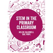 Stem in the Primary Curriculum by Caldwell, Helen; Pope, Sue, 9781526474353