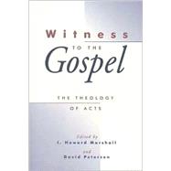 Witness to the Gospel : The Theology of Acts by Marshall, I. Howard, 9780802844354