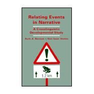 Relating Events in Narrative : A Crosslinguistic Developmental Study by Berman, Ruth A.; Slobin, Dan Issac, 9780805814354