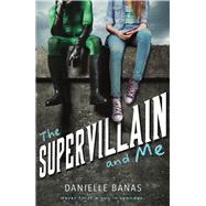 The Supervillain and Me by Banas, Danielle, 9781250154354