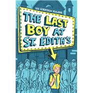 The Last Boy at St. Edith's by Malone, Lee Gjertsen, 9781481444354
