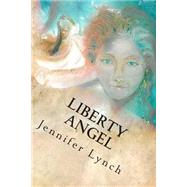 Liberty Angel by Lynch, Jennifer, 9781492954354