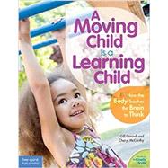 A Moving Child Is a Learning Child by Connell, Gill; Mccarthy, Cheryl, 9781575424354
