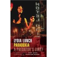 Paradoxia A Predator's Diary by Lunch, Lydia, 9781933354354