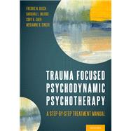 Trauma Focused Psychodynamic Psychotherapy A Step-by-Step Treatment Manual by Busch, Fredric; Milrod, Barbara; Chen, Cory; Singer, Meriamne, 9780197574355