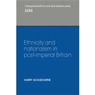 Ethnicity and Nationalism in Post-imperial Britain by Harry Goulbourne, 9780521124355