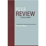 Peer Review A Critical Inquiry by Shatz, David, 9780742514355