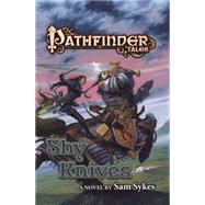 Pathfinder Tales: Shy Knives by Sykes, Sam, 9780765384355
