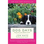 Dog Days Dispatches from Bedlam Farm by KATZ, JON, 9780812974355