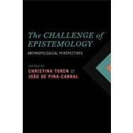 The Challenge of Epistemology by Toren, Christina; Pina-cabral, Joao, 9780857454355