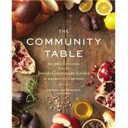 The Community Table Recipes & Stories from the Jewish Community Center in Manhattan & Beyond by Unknown, 9781455554355