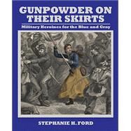 Gunpowder on Their Skirts by Ford, Stephanie H., 9781455624355