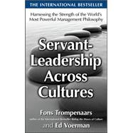 Servant-Leadership Across Cultures:  Harnessing the Strengths of the World's Most Powerful Management Philosophy by Trompenaars, Fons; Voerman, Ed, 9780071664356