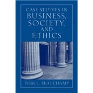 Case Studies in Business, Society, and Ethics by Beauchamp, Tom L., 9780130994356