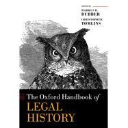 The Oxford Handbook of Legal History by D. Dubber, Markus; Tomlins, Christopher, 9780198794356