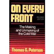 On Every Front: The Making and Unmaking of the Cold War (Revised Edition) (Norton Essays in American History) by Paterson, Thomas G., 9780393964356