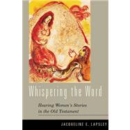 Whispering the Word: Hearing Women's Stories in the Old Testament by Lapsley, Jacqueline E., 9780664224356
