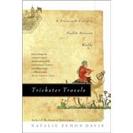 Trickster Travels A Sixteenth-Century Muslim Between Worlds by Davis, Natalie Zemon, 9780809094356