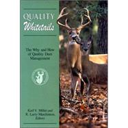 Quality Whitetails The Why and How of Quality Deer Management by Marchinton, R. Larry; Miller, Karl V., 9780811734356