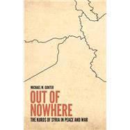 Out of Nowhere The Kurds of Syria in Peace and War by Gunter, Michael, 9781849044356
