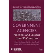 Government Agencies Practices and Lessons from 30 Countries by Verhoest, Koen; Van Thiel, Sandra; Bouckaert, Geert; Laegreid, Per; Lgreid, Per, 9780230354357