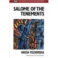 Salome of the Tenements by Yezierska, Anzia, 9780252064357