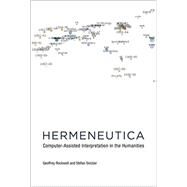 Hermeneutica Computer-Assisted Interpretation in the Humanities by Rockwell, Geoffrey; Sinclair, Stefan, 9780262034357