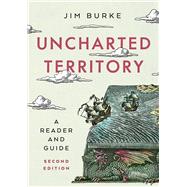 Uncharted Territory A Reader and Guide by Burke, Jim, 9780393884357