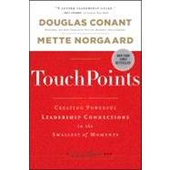 TouchPoints Creating Powerful Leadership Connections in the Smallest of Moments by Conant, Douglas; Norgaard, Mette, 9781118004357