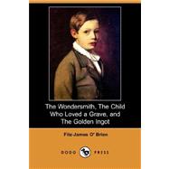 The Wondersmith, The Child Who Loved a Grave, and The Golden Ingot by O BRIEN FITZ-JAMES, 9781406574357
