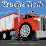 Trucks Roll! by Lyon, George Ella; Frazier, Craig, 9781416924357