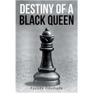 Destiny of a Black Queen by Odumade, Kayode, 9781503594357
