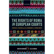The Rights of Roma in European Courts by Henrard, Kristin; Farkas, Lilla, 9780198914358