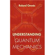 Understanding Quantum Mechanics by Omnes, Roland, 9780691004358