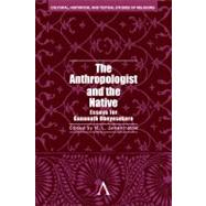 The Anthropologist and the Native by Seneviratne, H. L., 9780857284358
