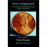 Never Nonplussed: The Gentleman's & Gentlewoman's Guide to Perfection by Keene, Peter; Jensen, John, 9780954994358