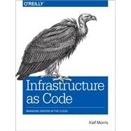 Infrastructure As Code by Morris, Kief, 9781491924358