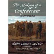 The Making of a Confederate Walter Lenoir's Civil War by Barney, William L., 9780195314359
