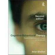 Cognitive-Behavioural Therapy: Research and practice in health and social care by Sheldon; Brian, 9780415564359