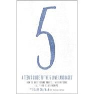 A Teen's Guide to the 5 Love Languages How to Understand Yourself and Improve All Your Relationships by Chapman, Gary; Drygas, Paige Haley, 9780802414359