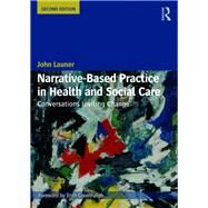 Narrative-Based Practice in Health and Social Care: Conversations Inviting Change by Launer; John, 9781138714359
