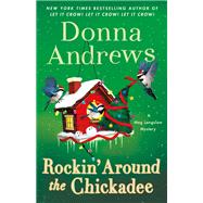 Rockin' Around the Chickadee by Donna Andrews, 9781250894359